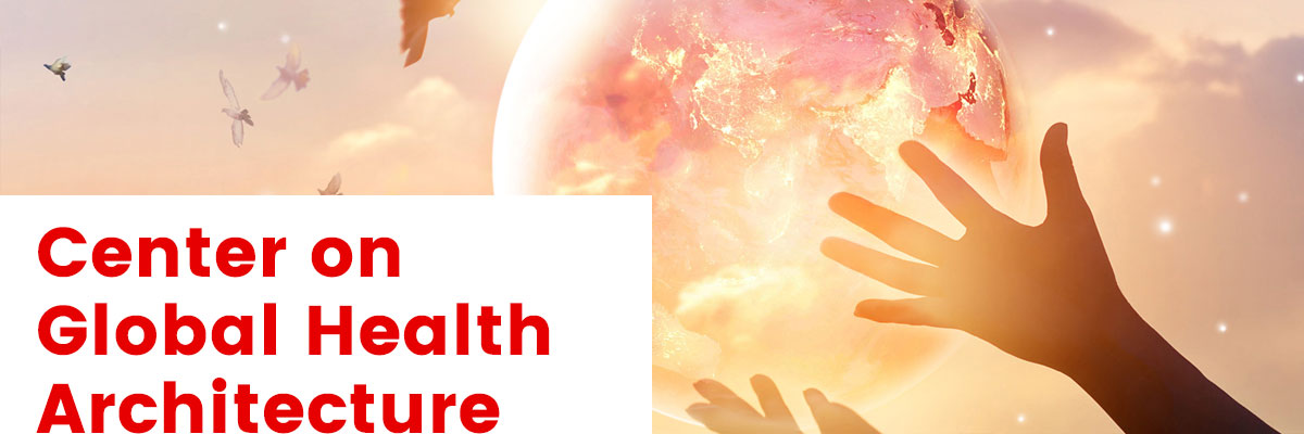 Center on Global Health Architecture